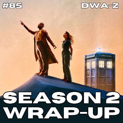 DWAZ #85 - SEASON 2 WRAP-UP