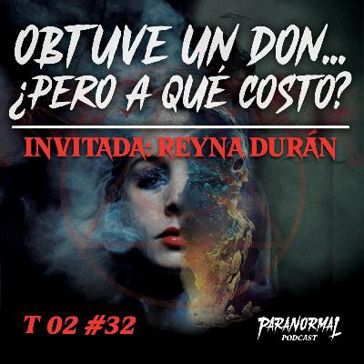 OBTUVE UN DON... ¿PERO A QUÉ COSTO? | Invitada: REYNA DURÁN OBTUVE UN DON... ¿PERO A QUÉ COSTO? | Invitada: REYNA DURÁN