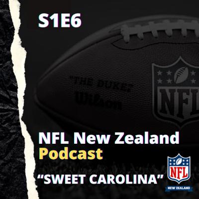 Sweet Carolina - NFL New Zealand - Podcast S1E6 (#6) 9.4.21