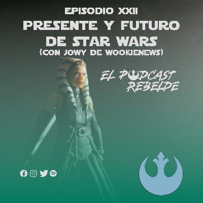 Episodio XXII: Presente y Futuro de Star Wars (Con Jowy)