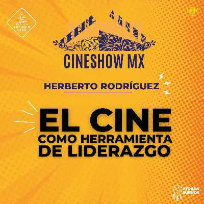 44. HERBERTO RODRÍGUEZ / IESDE / EL CINE COMO HERRAMIENTA DE LIDERAZGO