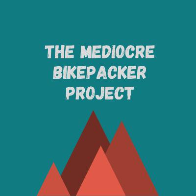Trailer! Mediocre Bikepacker Project Podcast