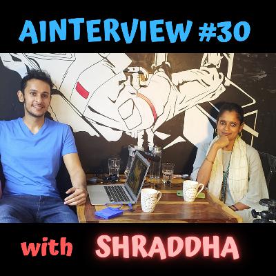 Ainterview with Abhimanyu #30: Shraddha