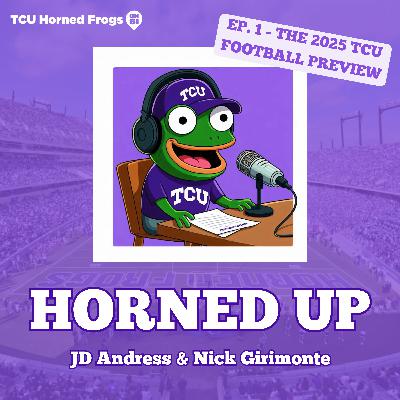 Ep. 1 - The Full 2025 TCU Football Season Preview