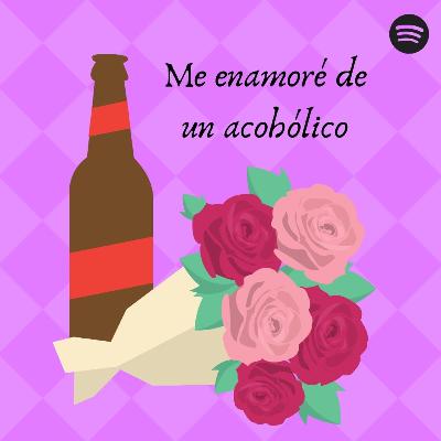 T02 E07: Me enamoré de un alcohólico T02 E07: Me enamoré de un alcohólico