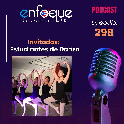 298 - Entrevista a estudiantes del Programa de Danza de la Escuela Especializada en Bellas Artes y Música de la Montaña en Utuado