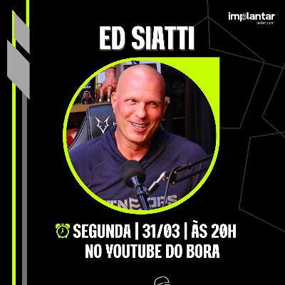 ED SIATTI | Bora Podcast (325) #edsiatti