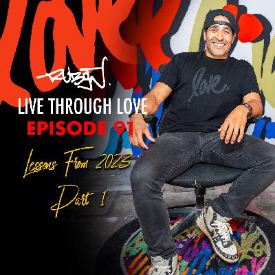 Ep. 91 - Biggest Lessons On How to Live Through Love 2023 (part I)