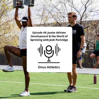 Episode 48: Junior Athlete Development & the World of Sprinting with Josh Partridge