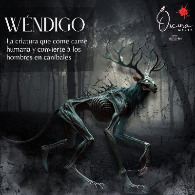 EP 30 - Wendigo - Come hombres y los convierte en caníbales