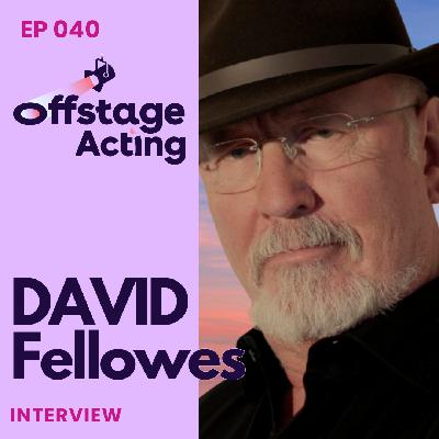 ๐๏ธ040 | David Fellowes: A Life in the Arts, One Role at a Time ๐๏ธ040 | David Fellowes: A Life in the Arts, One Role at a Time