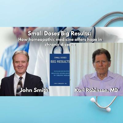 How Homeopathic Medicine Offers Hope in Chronic Diseases with Karl Robinson, MD