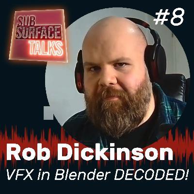 ''VFX in Blender DECODED' with Rob Dickinson - Subsurface Talks podcast #8