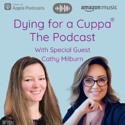 S2.Ep8: Dying for a Cuppa with Cathy Milburn S2.Ep8: Dying for a Cuppa with Cathy Milburn
