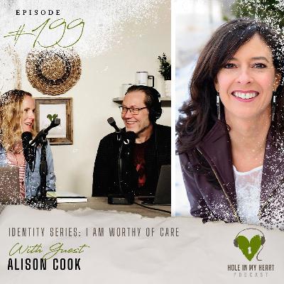 Episode 199: I am Worthy of Care with Alison Cook Episode 199: I am Worthy of Care with Alison Cook