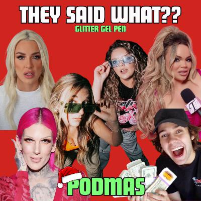 Tana, Jeffree, Trisha & David Said WHAT?! | Glitter Gel Pen | Podmas Ep. 12 Tana, Jeffree, Trisha & David Said WHAT?! | Glitter Gel Pen | Podmas Ep. 12