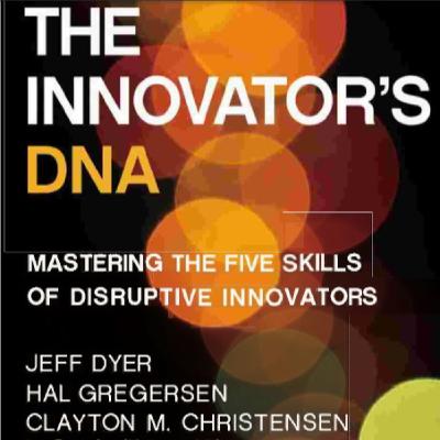 39- THE INNOVATOR’S DNA Mastering the Five Skills of Disruptive Innovators