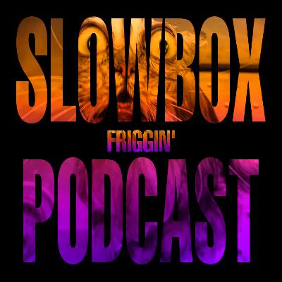 Slowbox Podcast EP 3: Dookakalaka