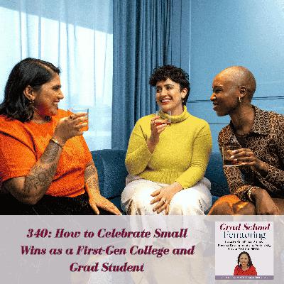 340: How to Celebrate Small Wins as a First-Gen College and Grad Student