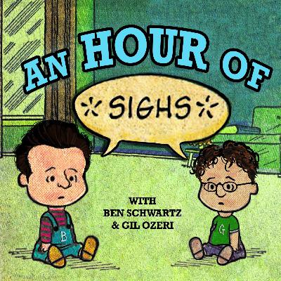 An Hour of Sighs with Ben Schwartz & Gil Ozeri