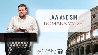 Law and Sin (Romans 7:7-25)