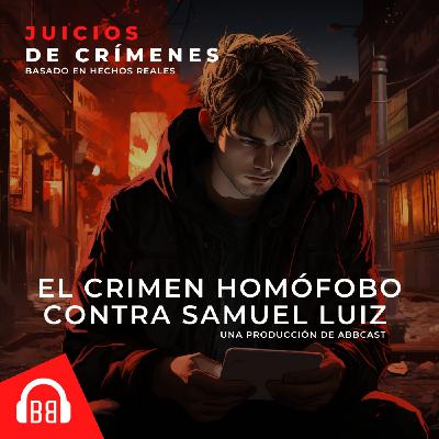 El crimen homófobo contra Samuel Luiz El crimen homófobo contra Samuel Luiz
