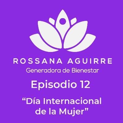 Episodio 12 - Podcast Generadores de Bienestar "Día Internacional de la Mujer" Episodio 12 - Podcast Generadores de Bienestar "Día Internacional de la Mujer"