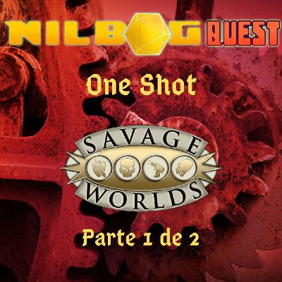 One Shot - Savage Worlds (Parte 1 de 2) One Shot - Savage Worlds (Parte 1 de 2)