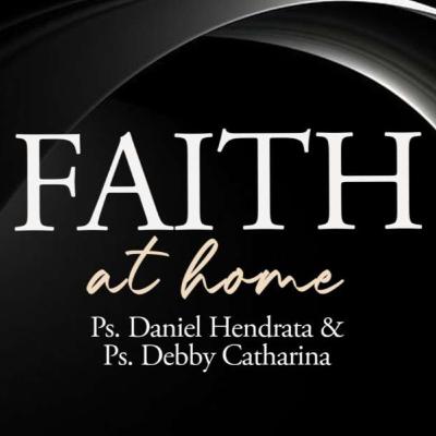Faith at home – Ps. Daniel Hendrata