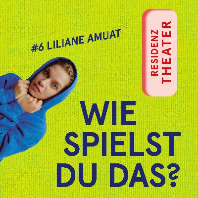 #6 Wie spielst du das, Liliane Amuat?