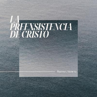 La Preexistencia de Jesús: Misterio Bíblico Descifrado