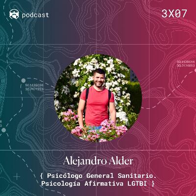 3x07 Alejandro Alder: Psicólogo General Sanitario. Psicología Afirmativa LGTBI