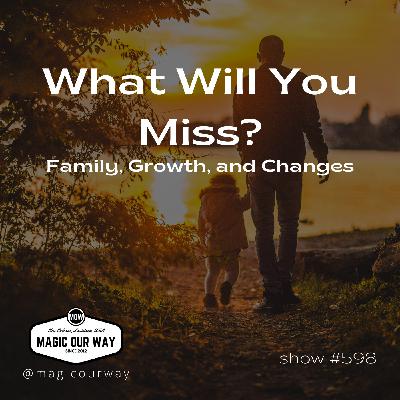 What Will You Miss? Family, Growth, and Changes - MOW #598