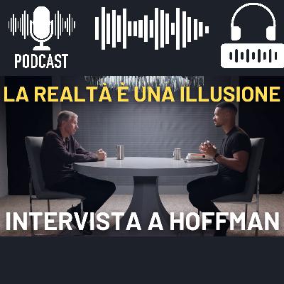 Realtà O Illusione: L'intervista A Hoffman Che Ribalta Tutto Ciò Che Crediamo Di Sapere Realtà O Illusione: L'intervista A Hoffman Che Ribalta Tutto Ciò Che Crediamo Di Sapere