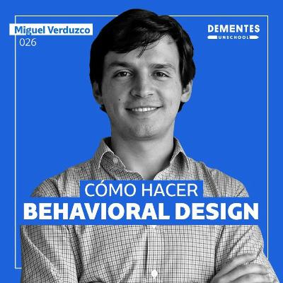 Cómo hacer behavioral design | Miguel Verduzco | UNSCHOOL 026