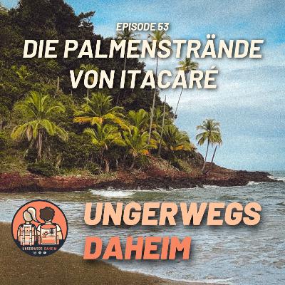 #53 🇧🇷 - Die Palmenstrände von Itacaré