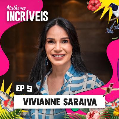 MULHERES INCRÍVEIS #9 - Vivianne Saraiva