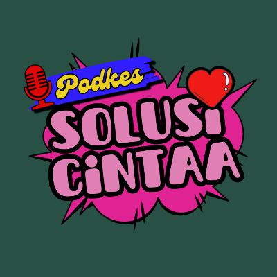 Podkes Solusi Cinta EPS. 01 (Menunjukkan Rasa Cinta Ke Pasangan Tanpa Kata-Kata)