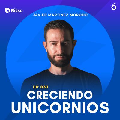 033. Javier Martínez Morodo (CPO, Bitso) | Creciendo Unicornios