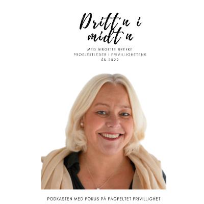 Dritt'n i midt'n - Sylvia snakker med Birgitte Brekke om Frivillighetens år 2022