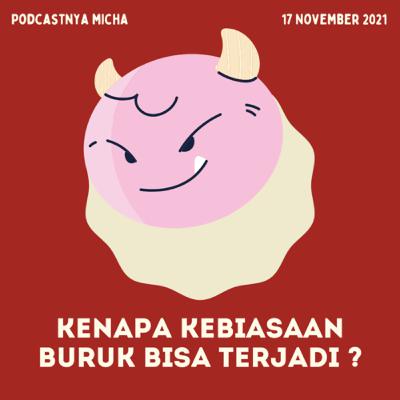 Episode 33: Kenapa kebiasaan buruk bisa terjadi ? Episode 33: Kenapa kebiasaan buruk bisa terjadi ?