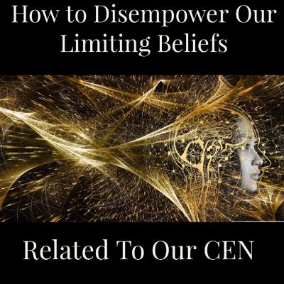 CEN -Episode 6: Disempowering Our Limiting Beliefs. CEN -Episode 6: Disempowering Our Limiting Beliefs.