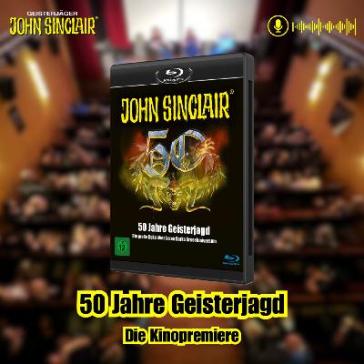 DER JOHN-SINCLAIR-PODCAST - August 2024: 50 Jahre Geisterjagd - Die Kinopremiere