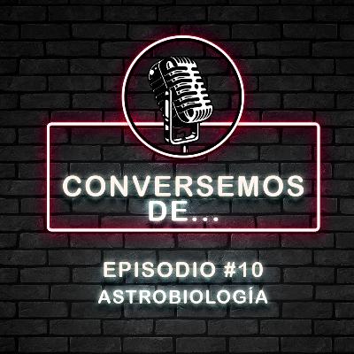 Episodio #10 Astrobiología