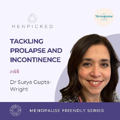 Tackling prolapse and incontinence - Dr Surya Gupta-Wright | Episode 82