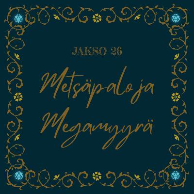 26. Metsäpalo ja Megamyyrä