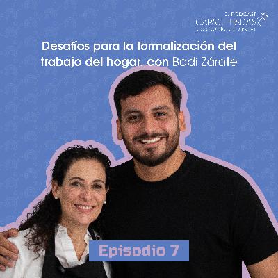 T1.E7. Desafíos para la formalización del trabajo del hogar, con Badi Zárate
