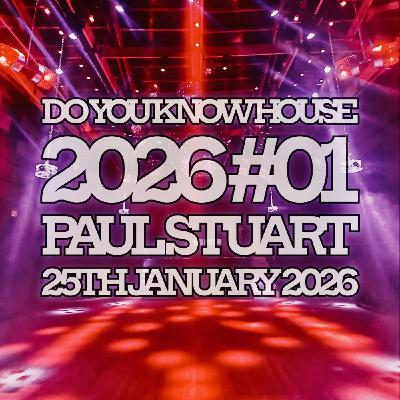 Episode 219: Paul Stuart - Do You Know House 2026 #01 - 25th January 2026