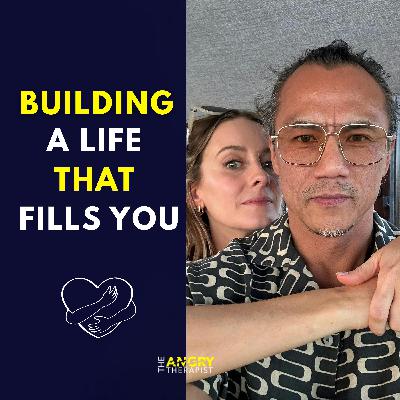 Building A Life That Fills You