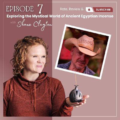 7. From Temples to Tombs: Exploring the Mystical World of Ancient Egyptian Incense with Shane Clayton 7. From Temples to Tombs: Exploring the Mystical World of Ancient Egyptian Incense with Shane Clayton